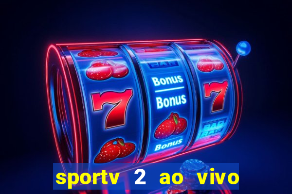 sportv 2 ao vivo mega canal